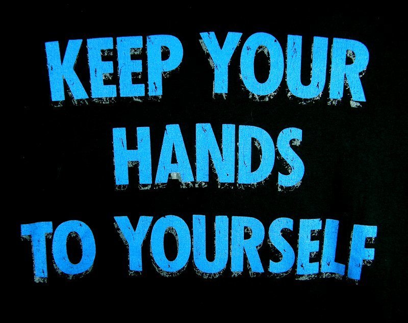 Keep Your Hands To Yourself