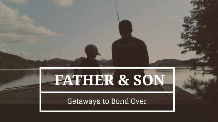 15 Father-Son Getaways to Bond Over