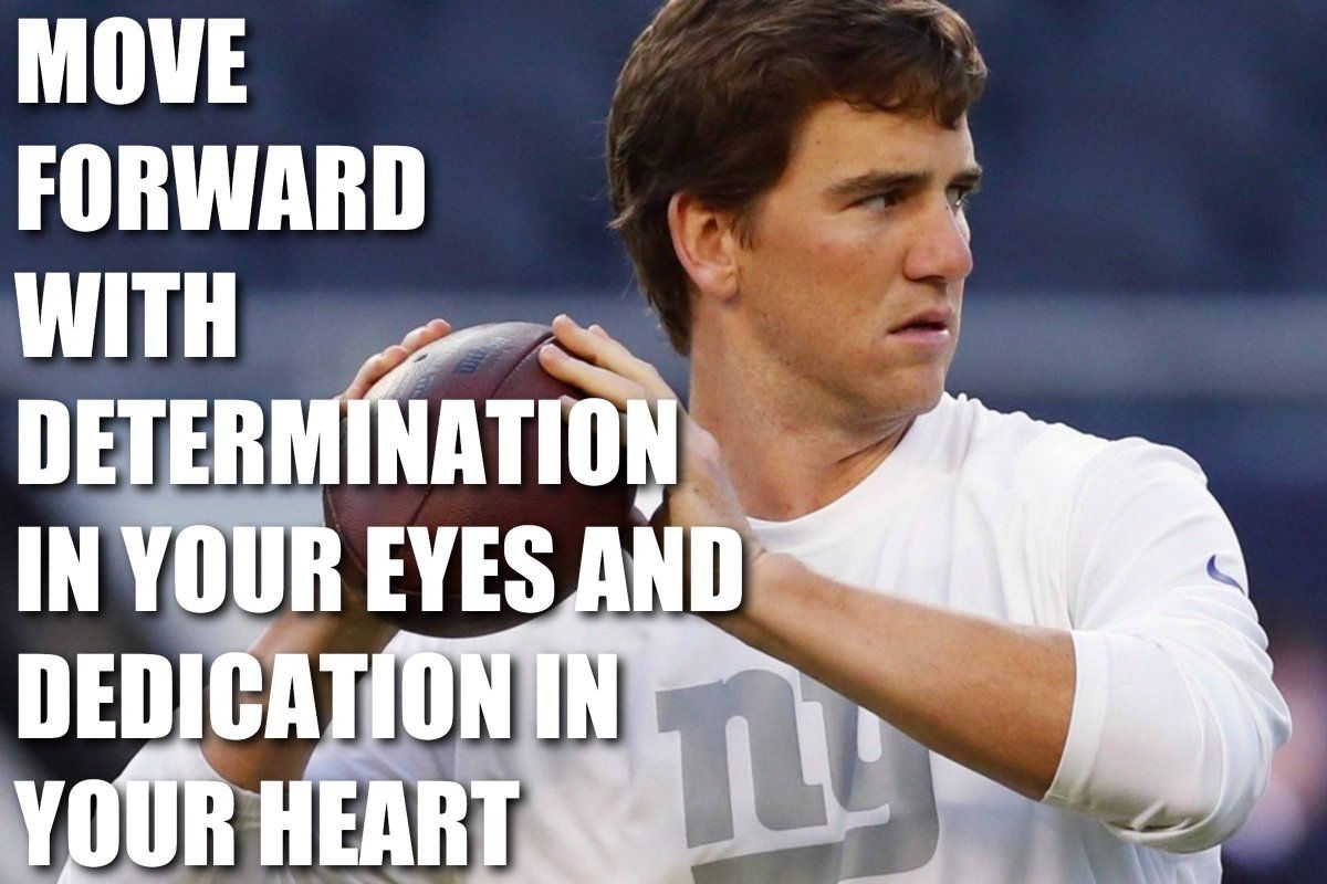 MOVE FORWARD WITH DETERMINATION IN YOUR EYES AND DEDICATION IN YOUR HEART
