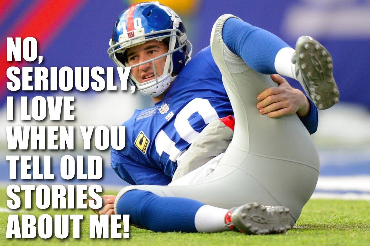 NO, SERIOUSLY, I LOVE WHEN YOU TELL OLD STORIES ABOUT ME!