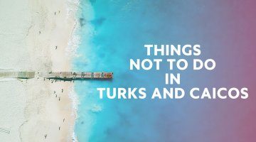 10 Things Not to Do in Turks and Caicos