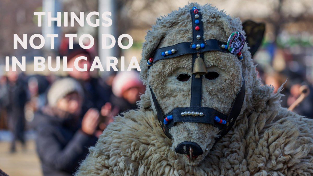 10 Things NOT to Do in Bulgaria